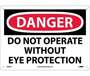 Danger Do Not Operate Without Eye Protection Sign, Vinyl