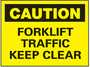 Fork Lift Sign, English, CAUTION - FORKLIFT TRAFFIC KEEP CLEAR, Rigid Plastic, Mounting Holes, Black on Yellow, Rectangle