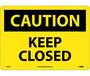Caution Keep Closed Sign, Rigid Plastic