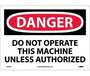 Danger Do Not Operate This Machine Unless Authorized Sign, Vinyl