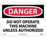 Danger Do Not Operate This Machine Unless Authorized Sign, Plastic