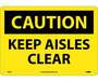 Caution Keep Aisles Clear Sign, Rigid Plastic