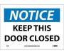 Safety Sign, NOTICE KEEP THIS DOOR CLOSED, 7" x 10", Adhesive Poly