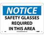 Notice Safety Glasses Required In This Area Sign, Rigid Plastic