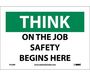 Think On The Job Safety Begins Here Sign, Vinyl