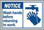Personal Hygiene Sign, English, NOTICE - WASH HANDS BEFORE RETURNING TO WORK, Vinyl, Adhesive Backed, Blue on White, 3 in, 5 in