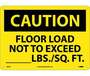Caution Floor Load Not To Exceed LBS/SQ FT Sign, Rigid Plastic