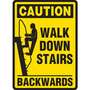 Caution Walk Down Stairs Backwards Sign, Vinyl