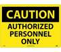 Caution Authorized Personnel Only Sign, Rigid Plastic