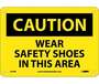 Caution Wear Safety Shoes In This Area Sign, Rigid Plastic