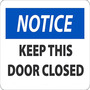 Safety Sign, NOTICE KEEP THIS DOOR CLOSED, 7" x 10", Plastic