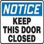 Safety Sign, NOTICE KEEP THIS DOOR CLOSED, 10" x 14", Adhesive Poly