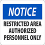 Safety Sign, Notice Restricted Area Authorized Personnel Only, 7" X 10", Aluminum