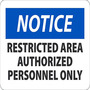 Safety Sign, Notice Restricted Area Authorized Personnel Only, 7" X 10", Adhesive Poly