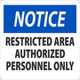 Safety Sign, Notice Restricted Area Authorized Personnel Only, 10" X 14", Plastic