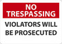 Safety Sign, No Trespassing Violators Will Be Prosecuted, 10" X 14", Adhesive Poly