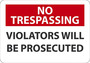 Safety Sign, No Trespassing Violators Will Be Prosecuted, 7" X 10", Plastic