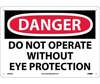 Danger Do Not Operate Without Eye Protection Sign, Vinyl