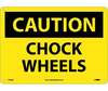 Caution Chock Wheels Sign Yellow Rigid Plastic10" x 14"