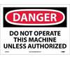 Danger Do Not Operate This Machine Unless Authorized Sign, Vinyl
