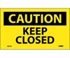 Caution Keep Closed Label Vinyl 3" x 5" Adhesive Backed For Machines