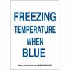Brady® 129145 Freezing Temperature When Blue Sign, 10" x 7"